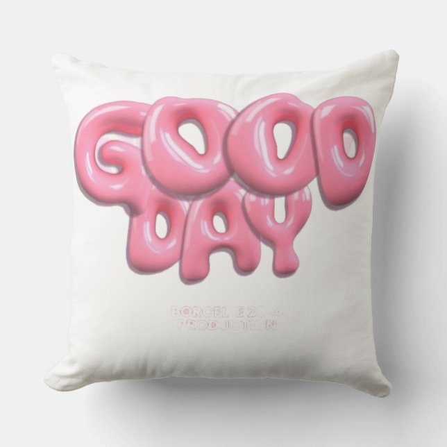 Good Day Pillow  (Front)