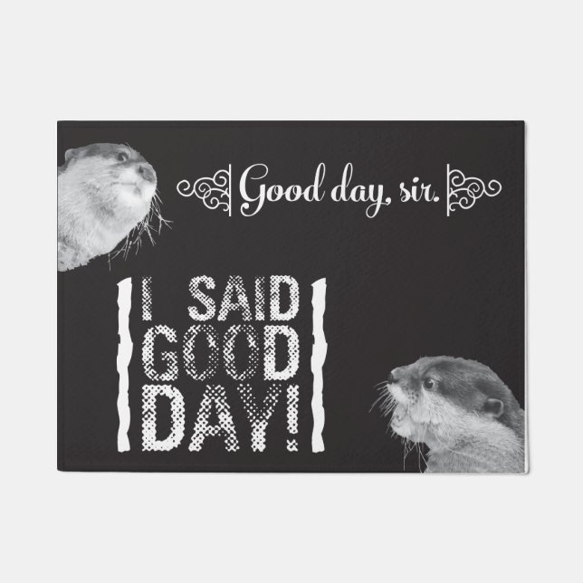 Good Day Sir Otter 18" x 24" Door Mat (Front)