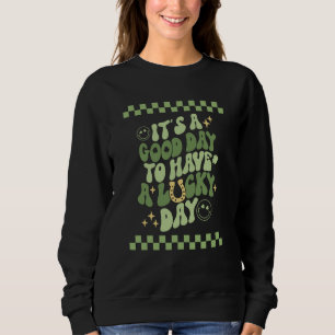 Good day to have a Lucky Day St Patrick's Day Groo Sweatshirt