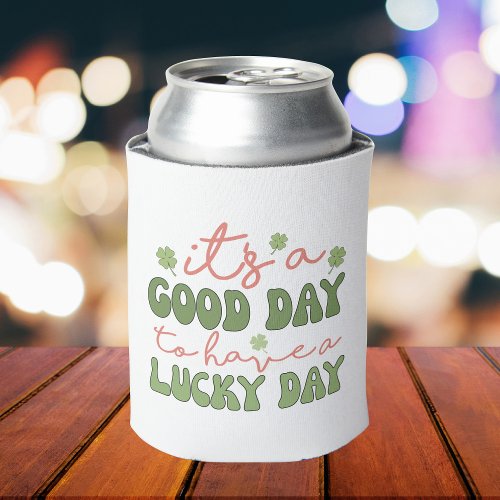 Good Day To Have Lucky Day Funny St Patricks Day Can Cooler