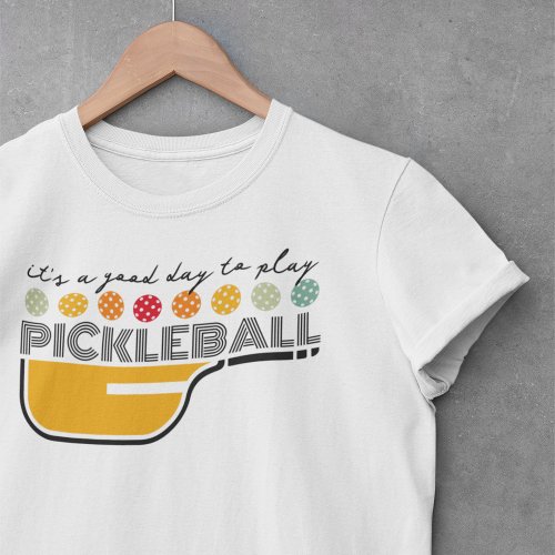Good Day to Play Pickleball Shirt for Ladies
