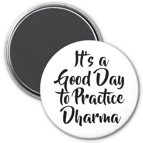 Good Day to Practice Dharma Quote Keychain Magnet