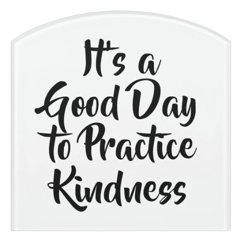 Good Day to Practice Kindness Quote Door Sign