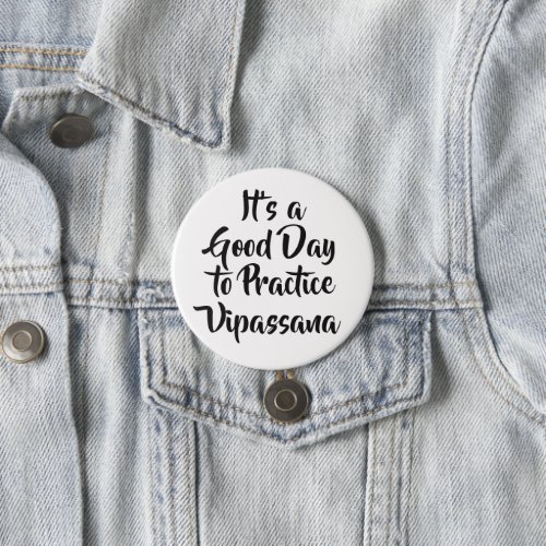 Good Day to Practice Vipassana Meditation Quote Button