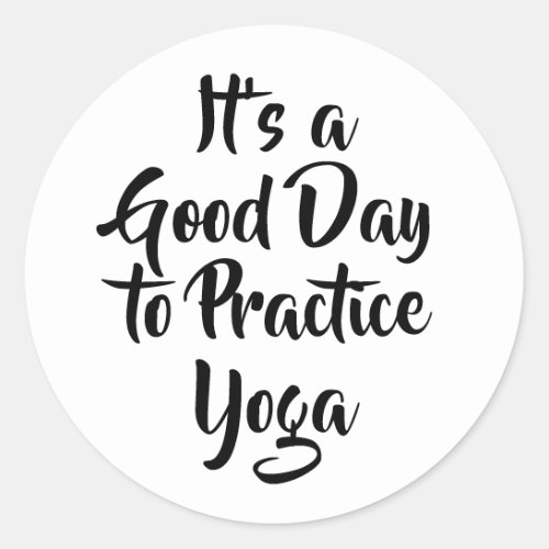 Good Day to Practice Yoga Classic Round Sticker