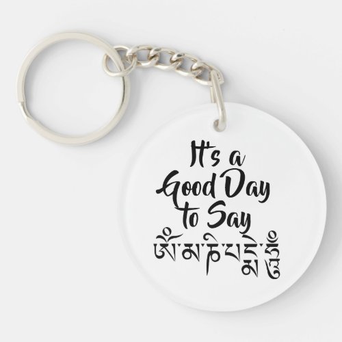 Good Day to Say Om Mani Padme Hum Mantra Keychain