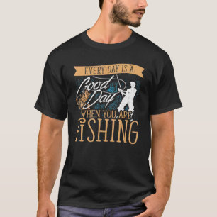 Good Day When Youre Fishing Fisherman Retro Vintag T-Shirt