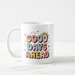Good Days Ahead – Cute Retro Positive Coffee Mug