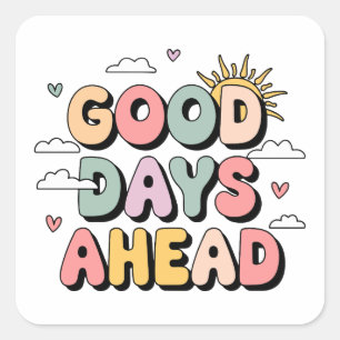 Good Days Ahead - Cute Retro Positive Quote Square Sticker