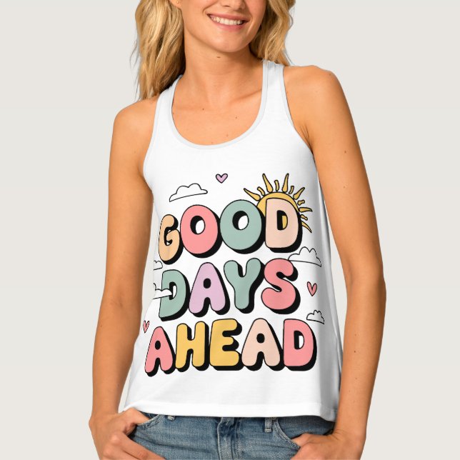 Good Days Ahead - Cute Retro Positive Quote Tank Top (Front)