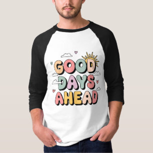 Good Days Ahead – Cute Retro Positive T-Shirt