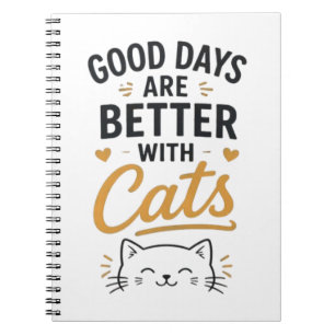Good Days Are Better With Cats Cute Typography Notebook