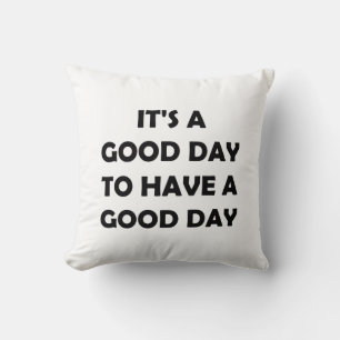 Good Days Are Here   Uplifting Quote Throw Pillow