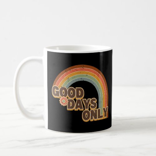 Good Days Only  Choose Joy  Joyful  Rainbow  Posit Coffee Mug