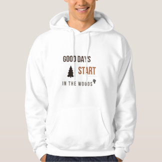 Good Days Start in the Woods Forest Lover T-Shirt Hoodie