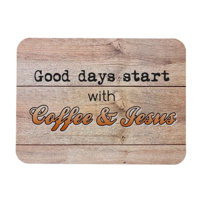 Good Days Start With Coffee and Jesus  Magnet (Horizontal)