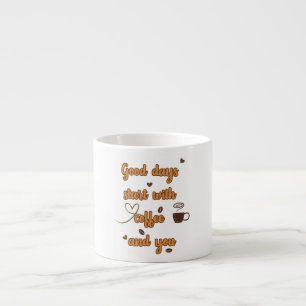 Good Days Start With Coffee And You Coffee Mug