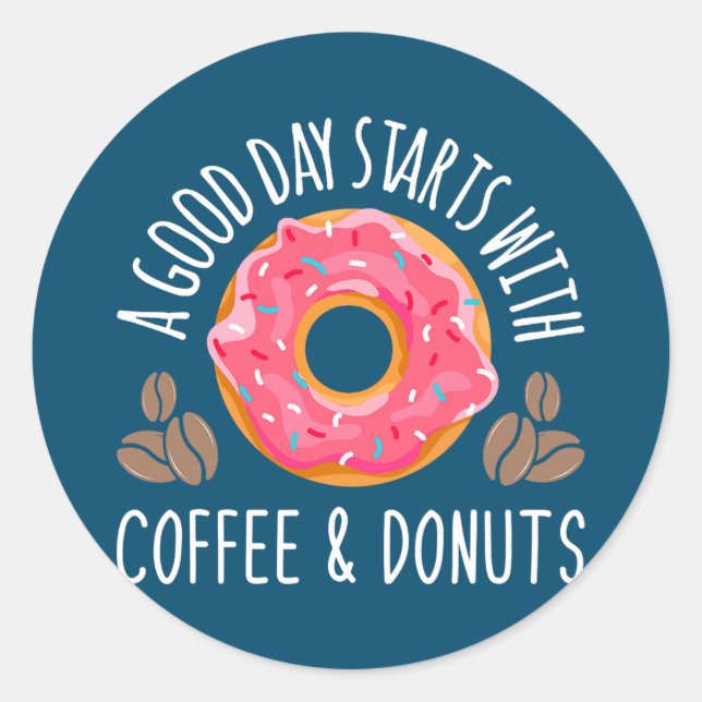 Good Days Start With Coffee Donuts Caffeine Classic Round Sticker (Front)