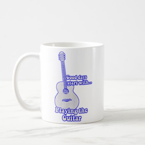 Good days start with playing the guitar blue coffee mug