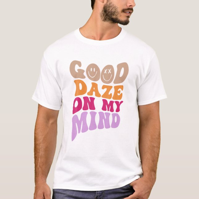 Good Daze On My Mind Esthetic T-Shirt (Front)