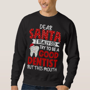 Good Dentist Dental Assistant Orthodontist Graphi Sweatshirt