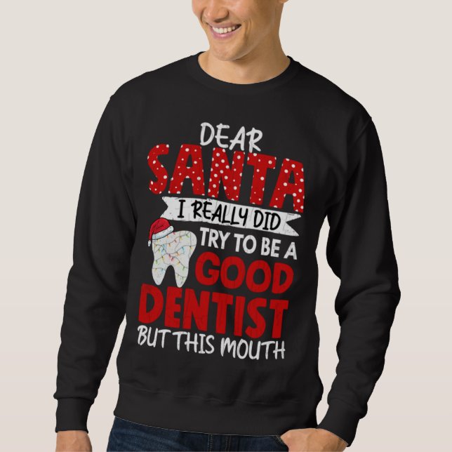 Good Dentist  Dental Assistant Orthodontist Graphi Sweatshirt (Front)
