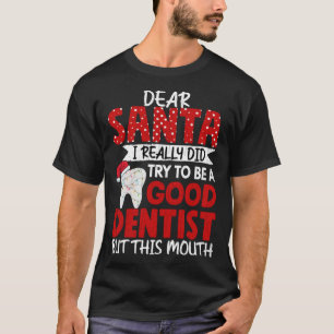 Good Dentist Dental Assistant Orthodontist Graphi T-Shirt