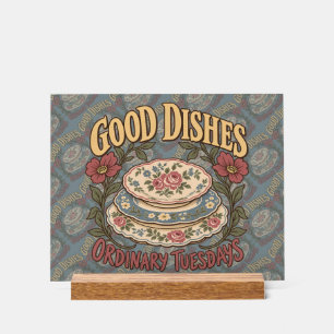 Good Dishes Ordinary Tuesdays Floral China Acrylic Sign