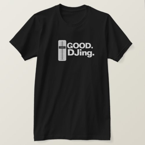 Good DJing T_Shirt