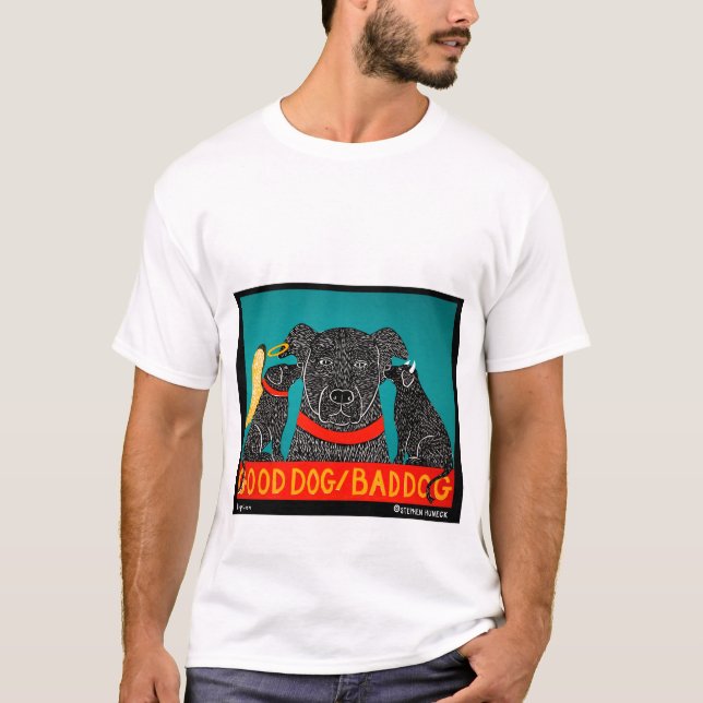 Good Dog Bad Dog - Stephen Huneck T-Shirt (Front)