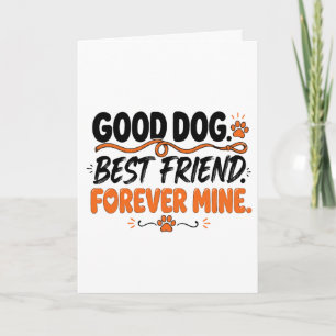 Good Dog Best Friend Forever Mine Cute Dog Lover Card