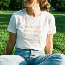 Good Dog Good Mood Good Day - Dog Lovers