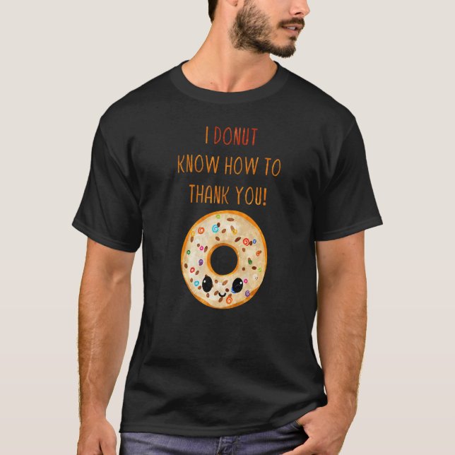 good donuts of sweet delicous foods quote 1 T-Shirt (Front)