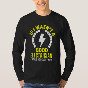 Good Electrician Engineer Lineman Craftsman Electr T-Shirt
