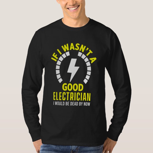 Good Electrician Engineer Lineman Craftsman Electr T-Shirt (Front)