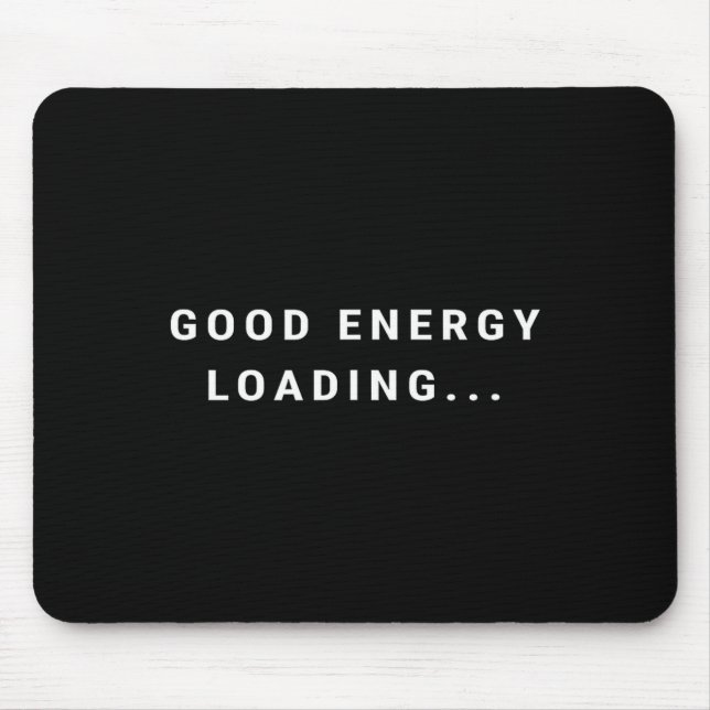 Good Energy Loading... Minimalist  Mouse Pad (Front)