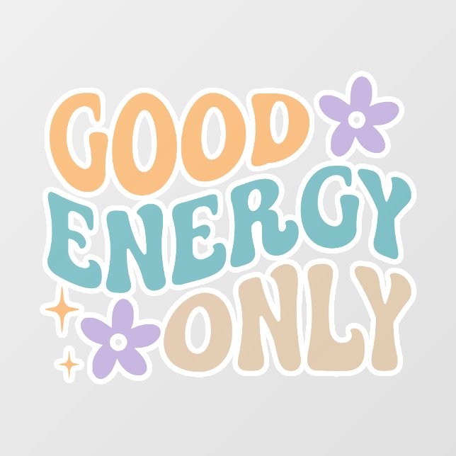 Good Energy Only Positive Inspirational Quote Wall Decal (Front)