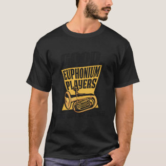 Good Euphonium Players Stay Out Of Treble Player E T-Shirt