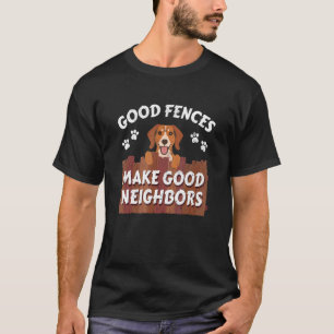 Good Fences Make Good Neighbors Cute Puppy Neighbo T-Shirt