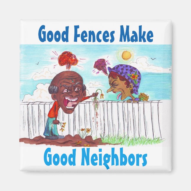 Good Fences Make Good Neighbors Magnet (Front)