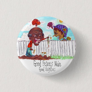 Good Fences Make Good Neighbors Pinback Button