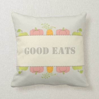 Good Food And Good Home Equals Good Eats Throw Pillow by colorwash at Zazzle