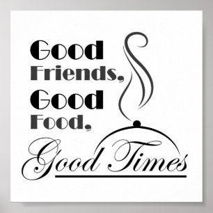 Good Food, Good Friends, Good Times design Poster