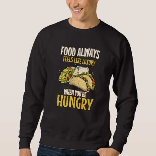 Good Food Hungry Taco Meat Vegetable Mexican Food  Sweatshirt
