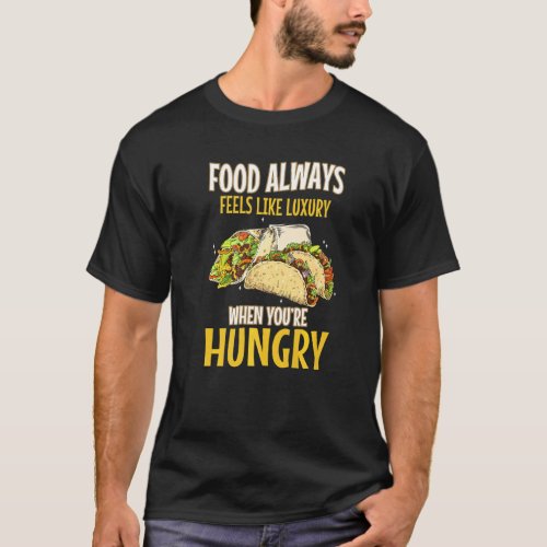 Good Food Hungry Taco Meat Vegetable Mexican Food  T_Shirt