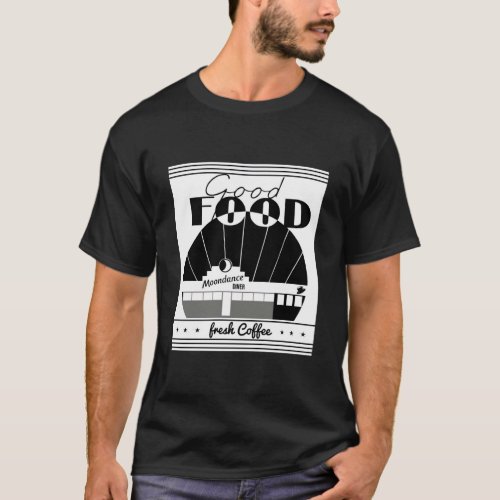 Good Food Moondance Diner Fresh Coffee Shirt Jona T_Shirt