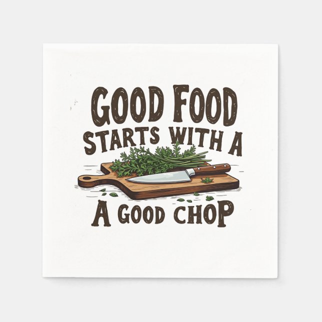 Good Food Starts with a Good Chop fKitchen Chef Napkins (Front)