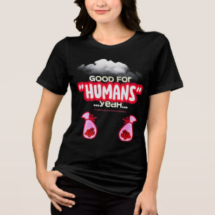 Good For Humans yeah, Powerful People Come T-Shirt Tri-Blend Shirt