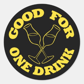 Good For One Drink Stickers by FunnyFetish at Zazzle