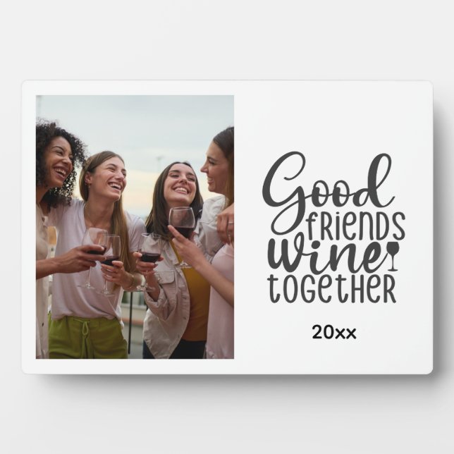 Good Freinds Wine Together Photo Plaque (Front)